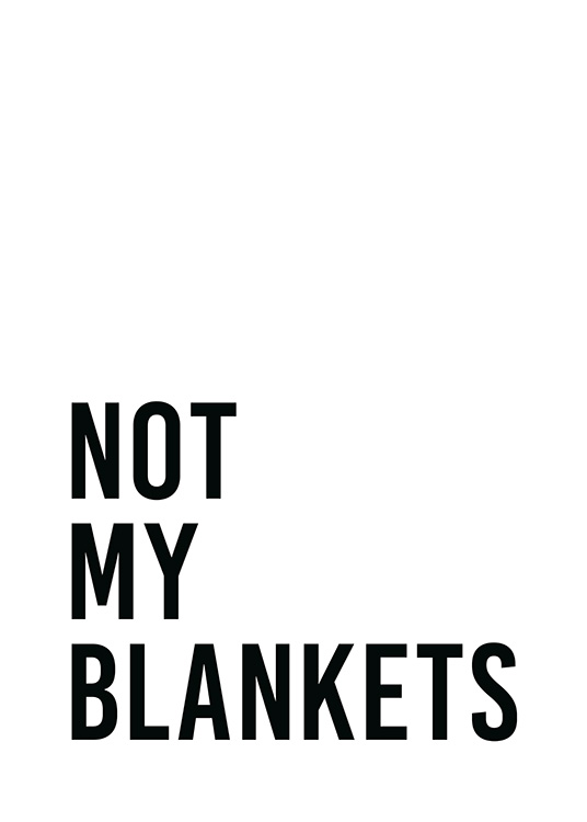 Not My Blankets Plakat