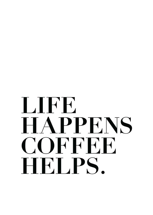 Life Happens, Coffee Helps  Plakat