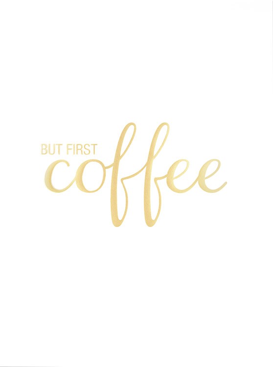 But First Coffee Gold, Plakat